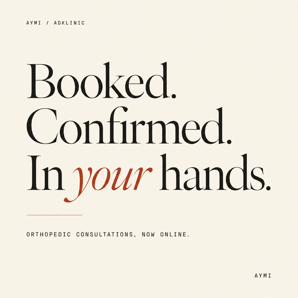 Booked. Confirmed. In your hands. Orthopedic consultations, now online.