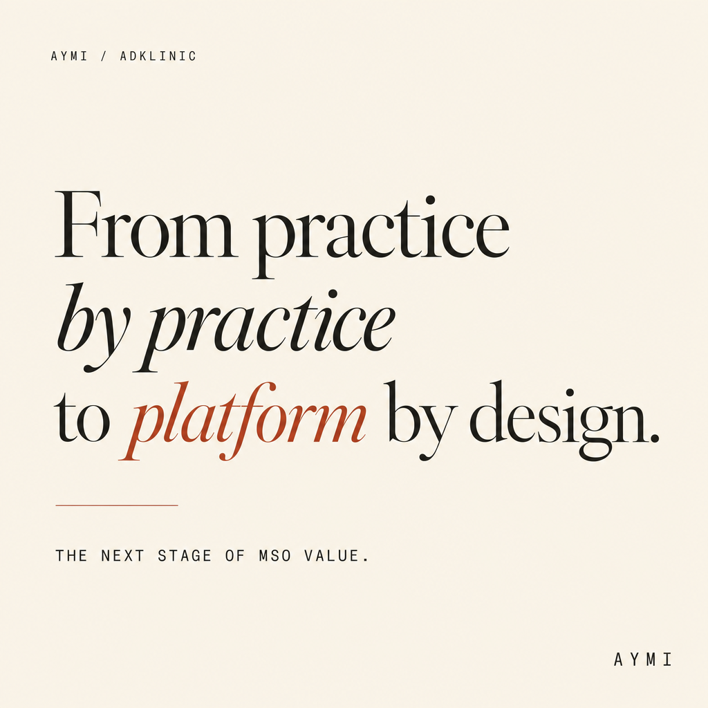 From practice by practice to platform by design. The next stage of MSO value.