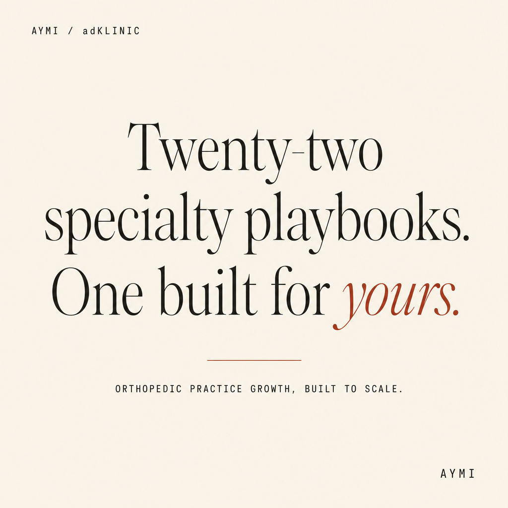 Twenty-two specialty playbooks. One built for yours. Orthopedic practice growth, built to scale.